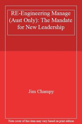 RE-Engineering Manage (Aust Only): The Mandate for New Leadershi