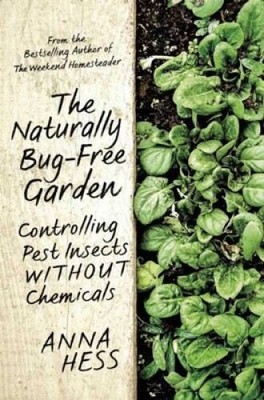 The Naturally Bug-Free Garden: Controlling Pest Insects without Chemicals - GOOD