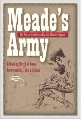 Meade's Army: The Private Notebooks of Lt. Col. Theodor - HardBack NEW Lowe, Dav