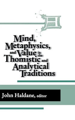 John Haldane | Mind, Metaphysics, and Value in the Thomistic and Analytical...