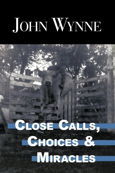 John Wynne | Close Calls, Choices And Miracles | Taschenbuch | Englisch (2009)-image
