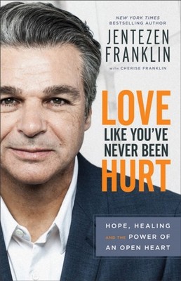 Love Like Youve Never Been Hurt  Hope Healing  by Jentezen Franklin PAPERBACK