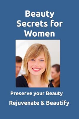 Bryant - Beauty Secrets for Women  Rejuvenate and maintain women's bea - X555z
