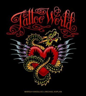 Tattoo World by Michael B. Kaplan (2011, Hardcover)