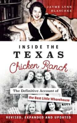 Inside the Texas Chicken Ranch: The Definitive Account of the Best Little: New