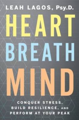Heart Breath Mind: Conquer Stress, Build Resilience, and Perform at Yo - GOOD