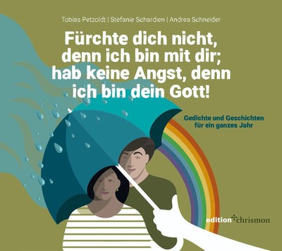 Fürchte dich nicht, denn ich bin mit dir; hab keine Angst, denn ich bin dein...