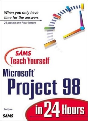 Sams Teach Yourself Microsoft Project 98 in 24 Hours,Tim Pyron, 