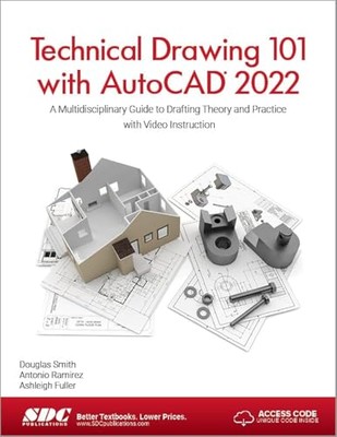 Technische Zeichnung 101 mit AutoCAD 2022: Ein multidisziplinärer Leitfaden zum Zeichnen...