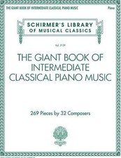 The Giant Book of Intermediate Classical Piano Music - Schirmer's Library of ...