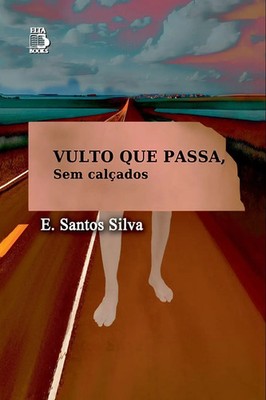 E. Santos Silva | Vulto Que Passa, Sem Calçados | Taschenbuch | Portugiesisch