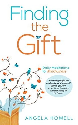 Finding the Gift: Daily Meditations f..., Angela Howell