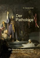 Der Pathologe | Ein Beruf Im Spannungsfeld Zwischen Leben Und Tod | Arnold