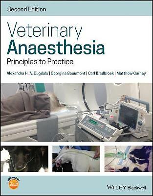 Veterinary Anaesthesia: Principles to Practice 2nd Edition by Matthew Gurney,...