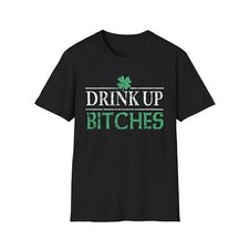 St. Patrick's Day Drink Up Bitches Unisex Softstyle Tee, Funny Humor Women