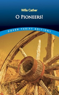 O Pioneers! (Dover Thrift Editions: Classic Novels)