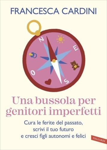 LIBRO UNA BUSSOLA PER GENITORI IMPERFETTI - FRANCESCA CARDINI