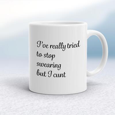 I've Really Tried To Stop Swearing But I C*nt Tasse
