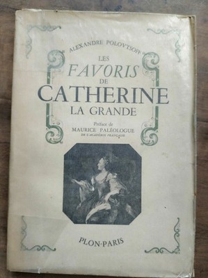Alexandre Polovtsoff: Les favoris de Catherine la Grande / Plon Paris 1939