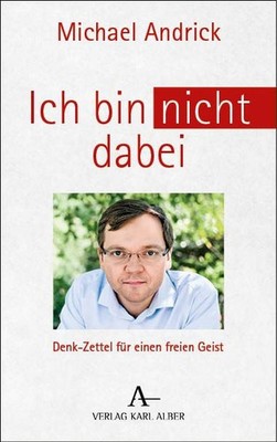 Ich bin nicht dabei Denk-Zettel für einen freien Geist
