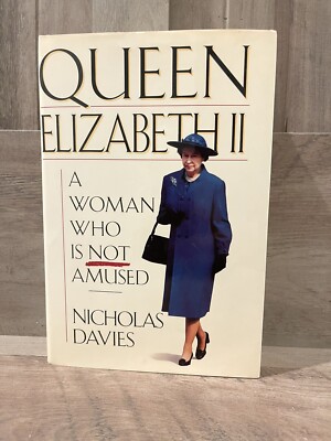 Queen Elizabeth II A Woman Who Is Not Amused Nicholas Davies Hardcover