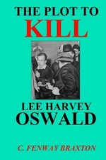The Plot to Kill Lee Harvey Oswald by C. Fenway Braxton (English) Paperback Book