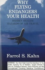 Why Flying Endangers Your Health: Hidden Health Hazards of Air Travel by Farrol