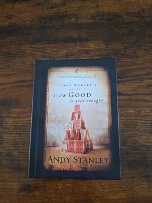 How Good Is Good Enough? : Since Nobody's Perfect ... by Andy Stanley (2003,...