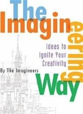 The Imagineering Way (A Walt Disney Imagineering Book)