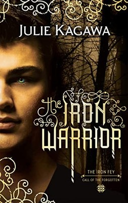 The Iron Warrior (The Iron Fey - Book ..., Julie Kagawa