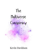 The Multiverse Conspiracy by Kevin Davidson Paperback Book