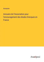 Anonyme | Annuaire De L'association Pour L'encouragement Des éTudes Grecques...