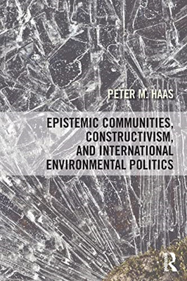 Epistemic Communities, Constructivism, and Internationa - Paperback NEW Haas, Pe
