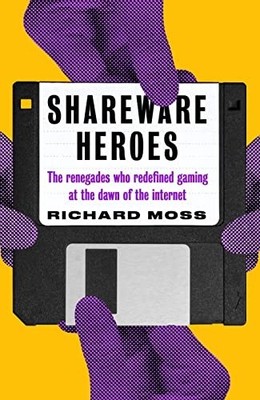 Shareware Heroes: The renegades who redefined gaming at - Paperback / softback N