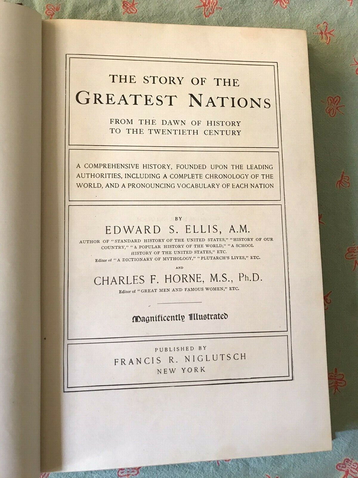 The story of the greatest nations, from the dawn of history to the  twentieth century : a comprehensive history, founded upon the leading  authorities, including a complete chronology of the world