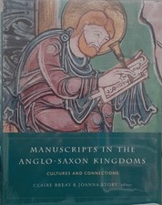 Manuscripts in the Anglo-Saxon Kingdoms: Cultures and Connections