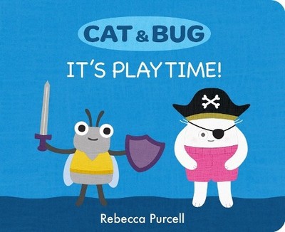 Rebecca Purcell Cat & Bug: It's Playtime! (Kartonbuch) Cat and Bug (US IMPORT)
