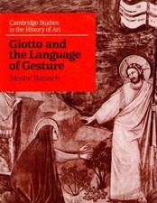 GIOTTO AND THE LANGUAGE OF GESTURE (CAMBRIDGE STUDIES IN By Moshe Barasch *VG+*