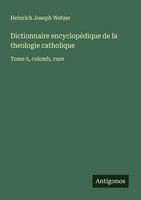 Heinrich Joseph Wetzer | Dictionnaire EncyclopéDique De La Theologie Catholique