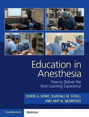 Education in Anesthesia How to Deliver the Best Learning Experience Bowe Schell