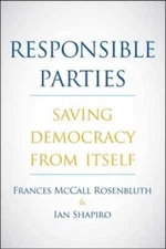 Responsible Parties: Saving Democracy from Itself - Hardcover - VERY GOOD