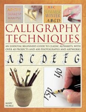 Calligraphy Techniques: An essential beginner's guide to classic alphabets, ...