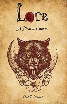 A Pirate's Charm: Volume 1 (Lore), Douglas, Chad T.