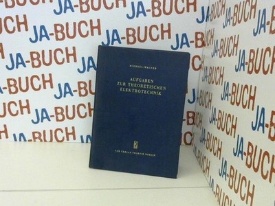 Aufgaben zur theoretischen Elektrotechni Mierdel, Prof.Dr. G.: