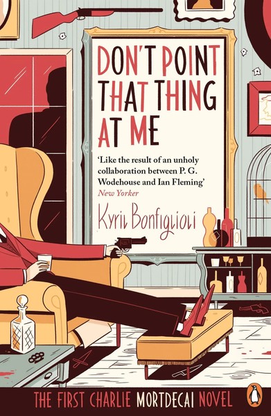 Don't Point That Thing At Me Book 1 Of The Mortdecai Trilogy Kyril Bonfiglioli-image