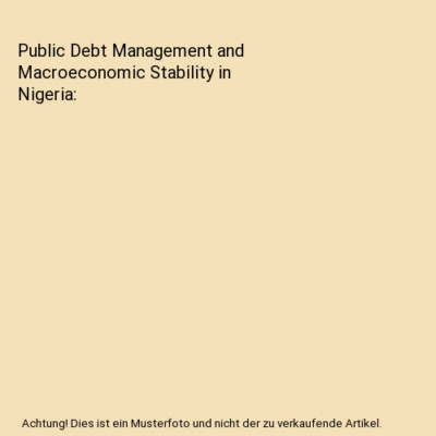 Public Debt Management and Macroeconomic Stability in Nigeria, Aminu Fagge Muham