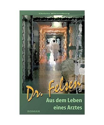 Dr. Felsen: Aus dem Leben eines Arztes: Aus dem Leben eines Arztes, Wiesenberg, 