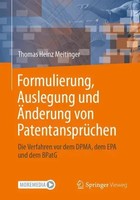 Formulierung, Auslegung Und ÄNderung Von PatentansprüChen Thomas Heinz Meitinger