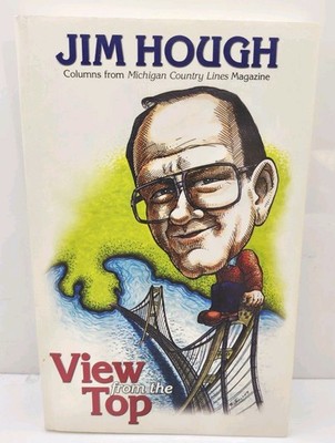 Jim Hough View from the Top  Columns from Michigan County Lines Magazine