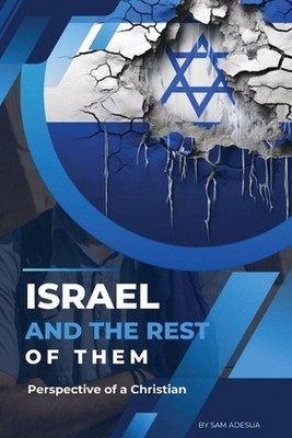Israel and the Rest of Them: Perspective of a Christian by Sam Adesua Paperback 